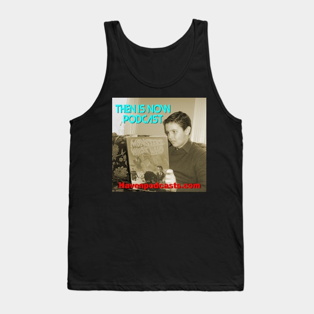 Then Is Now Podcast Logo Tank Top by HavenPodcasts